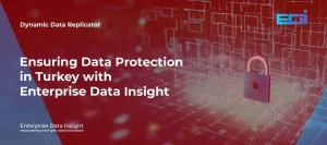 KVKK Compliance: Ensuring Data Protection in Turkey with Enterprise Data Insight